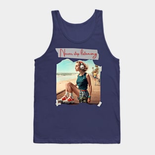 Never stop listening Tank Top